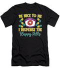Pharmacy Tech Be Nice to Me I Dispense Pharmacist Tshirtconcepts Marvin Poppe T-Shirt