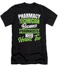 Pharmacy Technician Because Pharmacists Need Heroes Too Tinh Tran Le Thanh T-Shirt