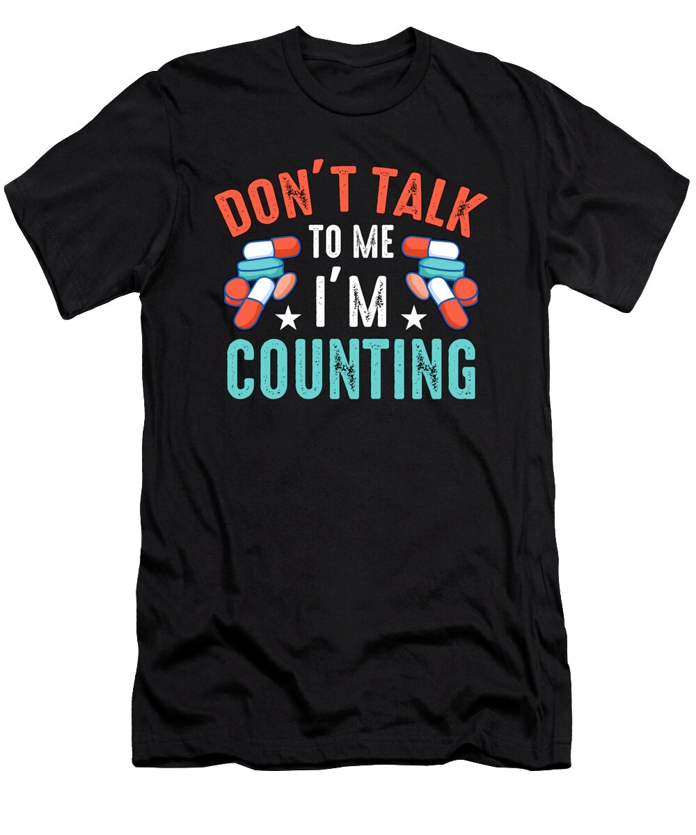 Pharmacy Technician Dont Talk to Me Prescription Tshirtconcepts Marvin Poppe T-Shirt
