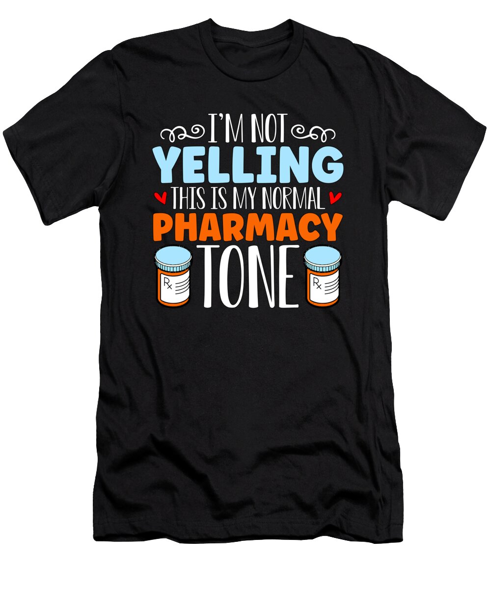 Pharmacy Technician Im Not Yelling This Medicine Tshirtconcepts Marvin Poppe T-Shirt