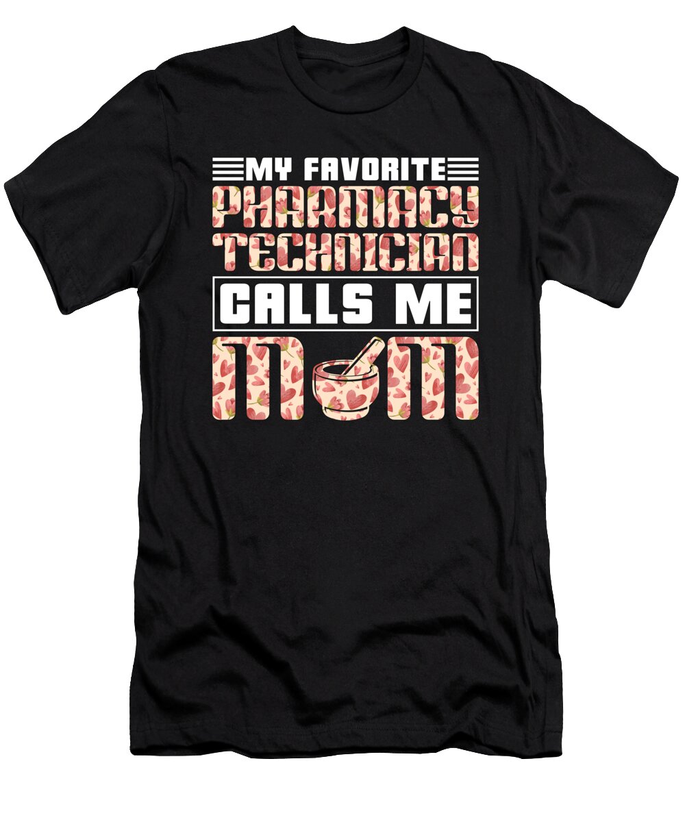 Pharmacy Technician My Favorite Calls Me Mom Tech Tshirtconcepts Marvin Poppe T-Shirt