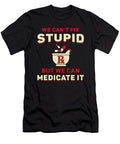 Pharmacy Technician We Cant Fix Stupid Pharmacist Tshirtconcepts Marvin Poppe T-Shirt