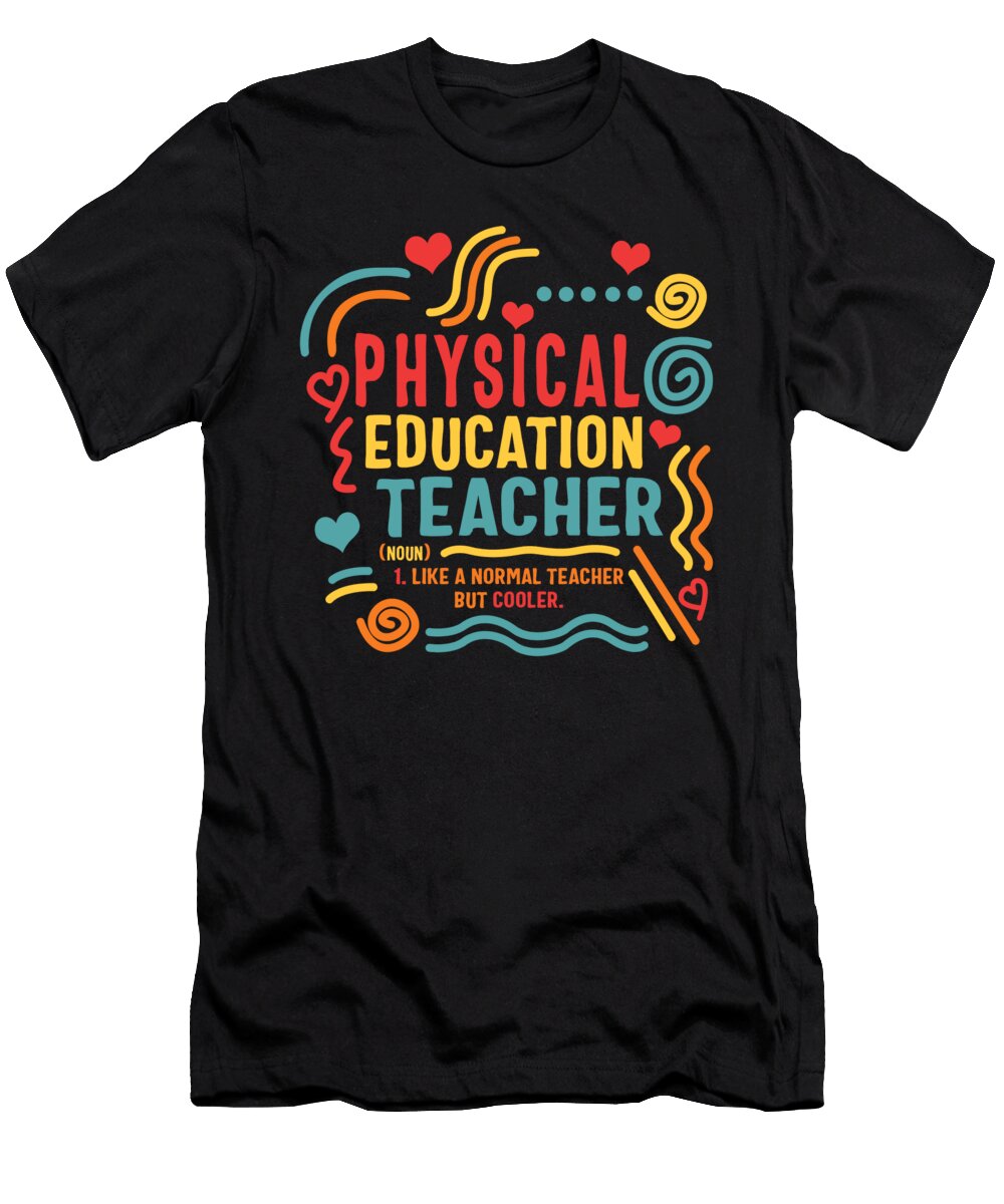 Physical Education Teacher Noun Pe Definition Gym Teacher Instructor Coach Physical Health Gift Sifou Store T-Shirt
