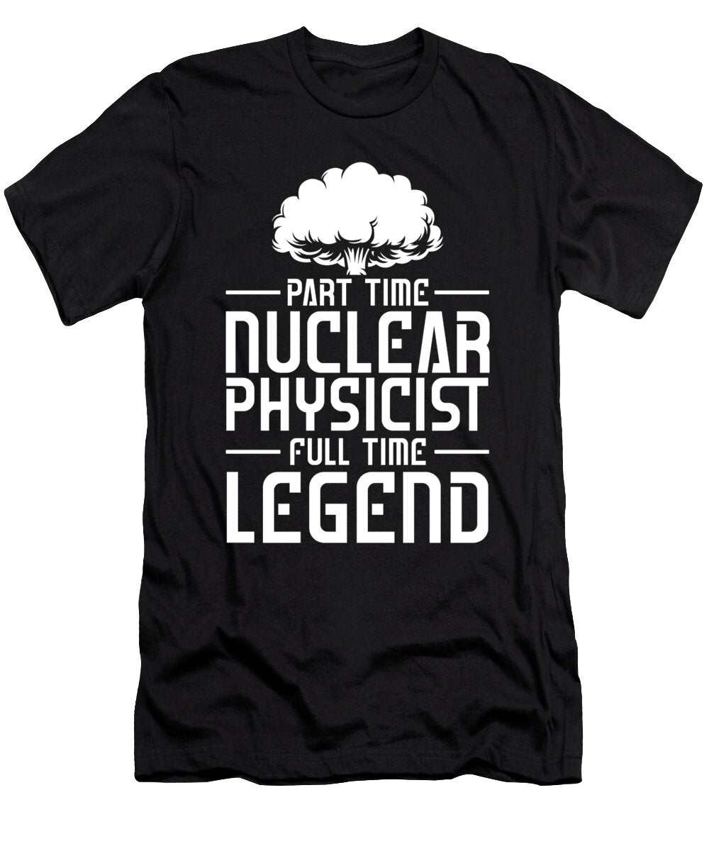 Physicist Legend Scientist Science Nuclear Physics Crazy Squirrel T-Shirt