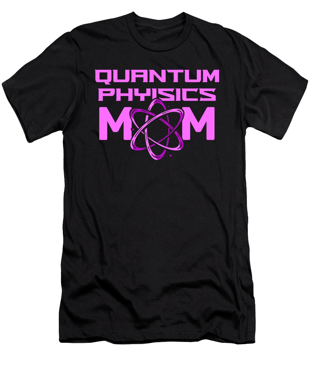 Physicist Mother Science Scientist Quantum Physics Crazy Squirrel T-Shirt