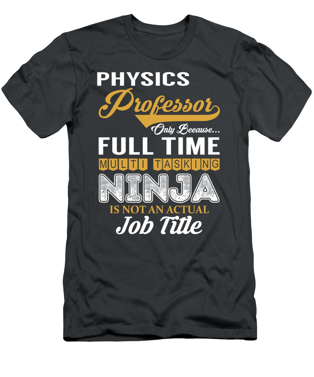 Physics Professor Multitasking Job T-Shirt