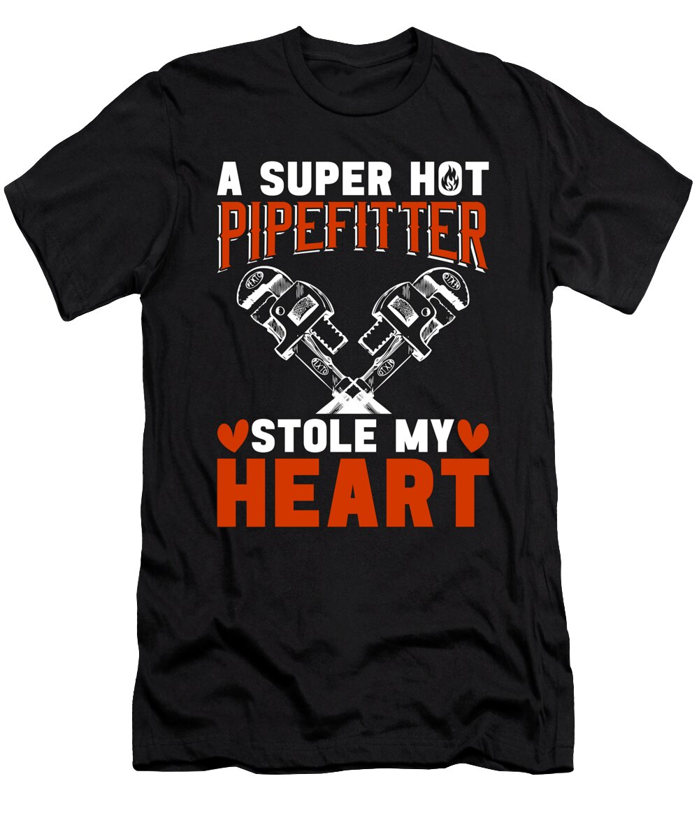 Pipefitter a Super Hot Pipefitter Stole Repair Man Tshirtconcepts Marvin Poppe T-Shirt