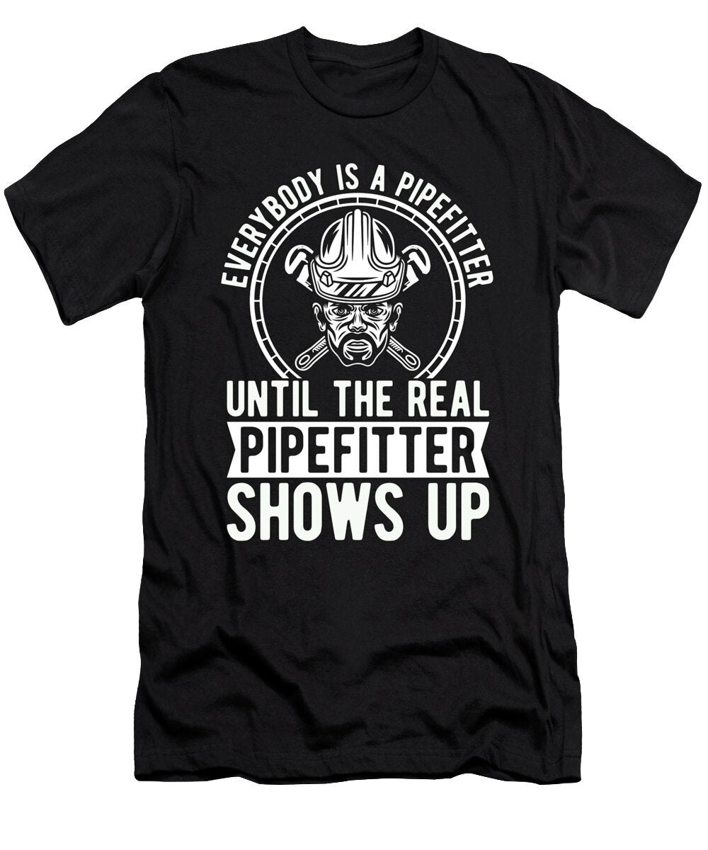 Pipefitter Everybody Is a Pipefitter Until Laborer Tshirtconcepts Marvin Poppe T-Shirt