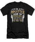 Pipefitter Im a Pipefitter Because Constructions Tshirtconcepts Marvin Poppe T-Shirt