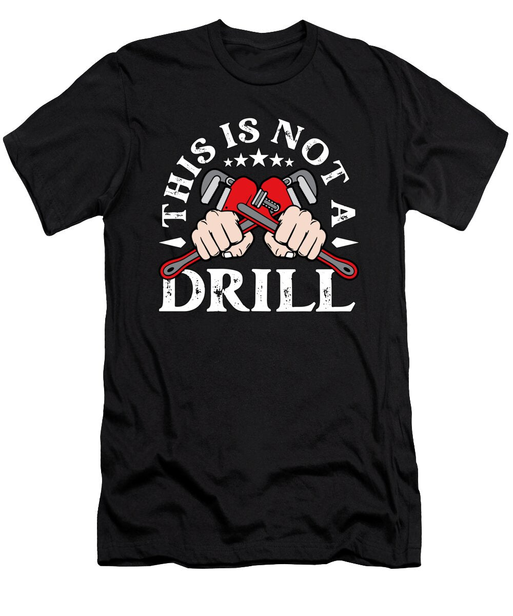 Pipefitter This Is Not a Drill Foreman Pipefitters Tshirtconcepts Marvin Poppe T-Shirt