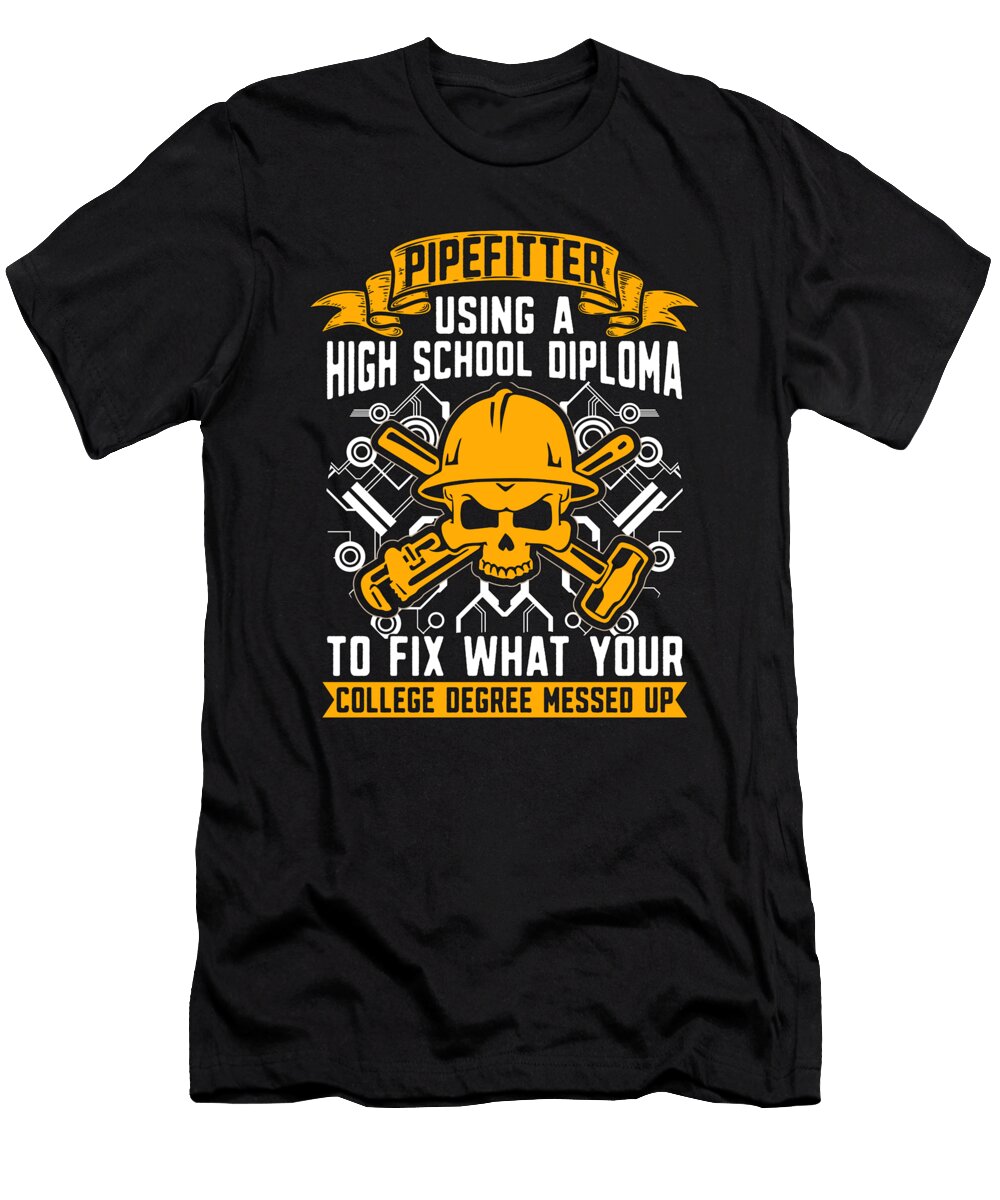 Pipefitter Using a High School Foreman Pipefitters Tshirtconcepts Marvin Poppe T-Shirt