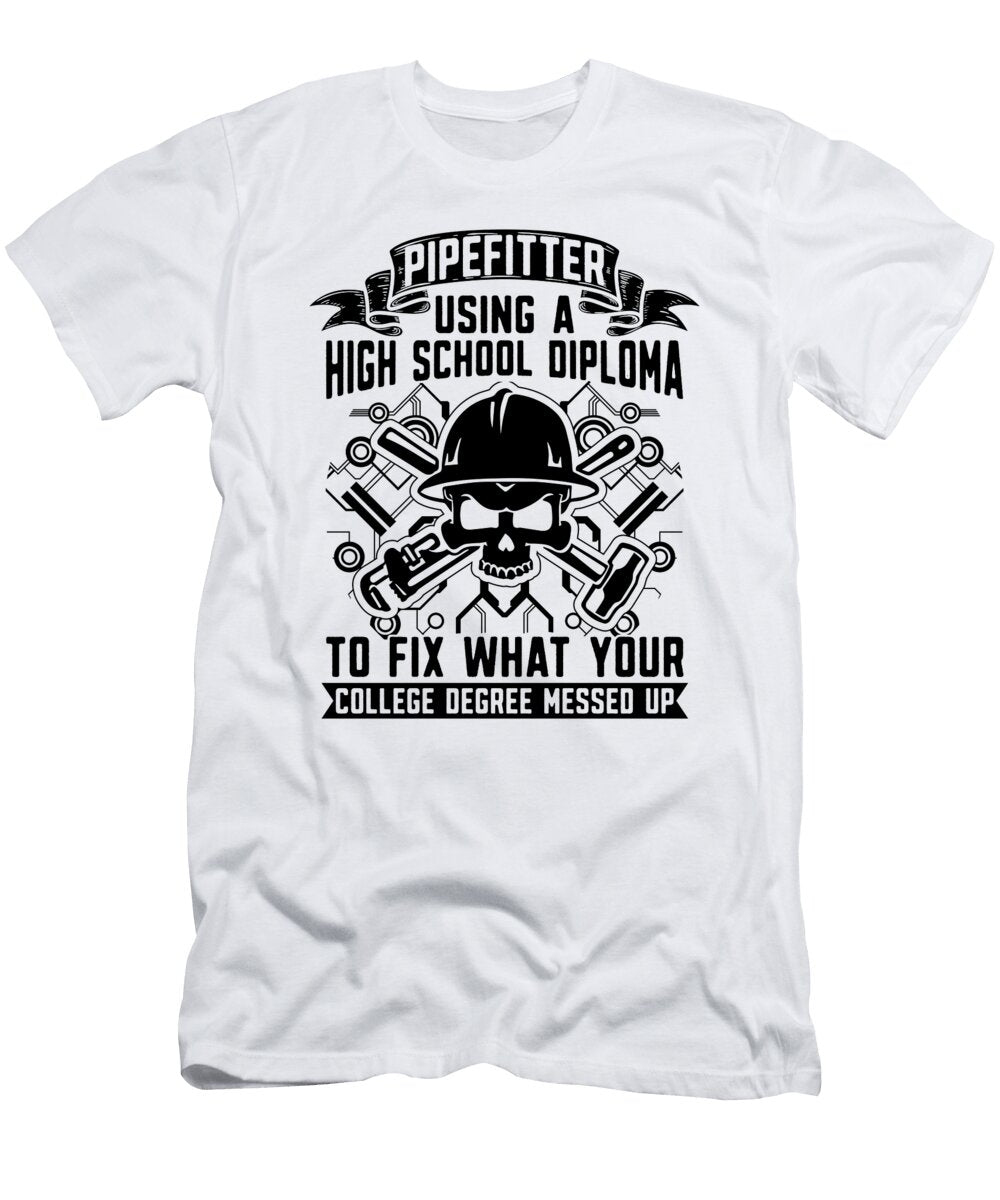 Pipefitter Using a High School Laborer Pipefitters Tshirtconcepts Marvin Poppe T-Shirt