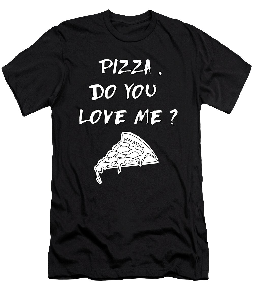 Pizza Do You Love Me Rap Food Gift Art Grabitees T-Shirt