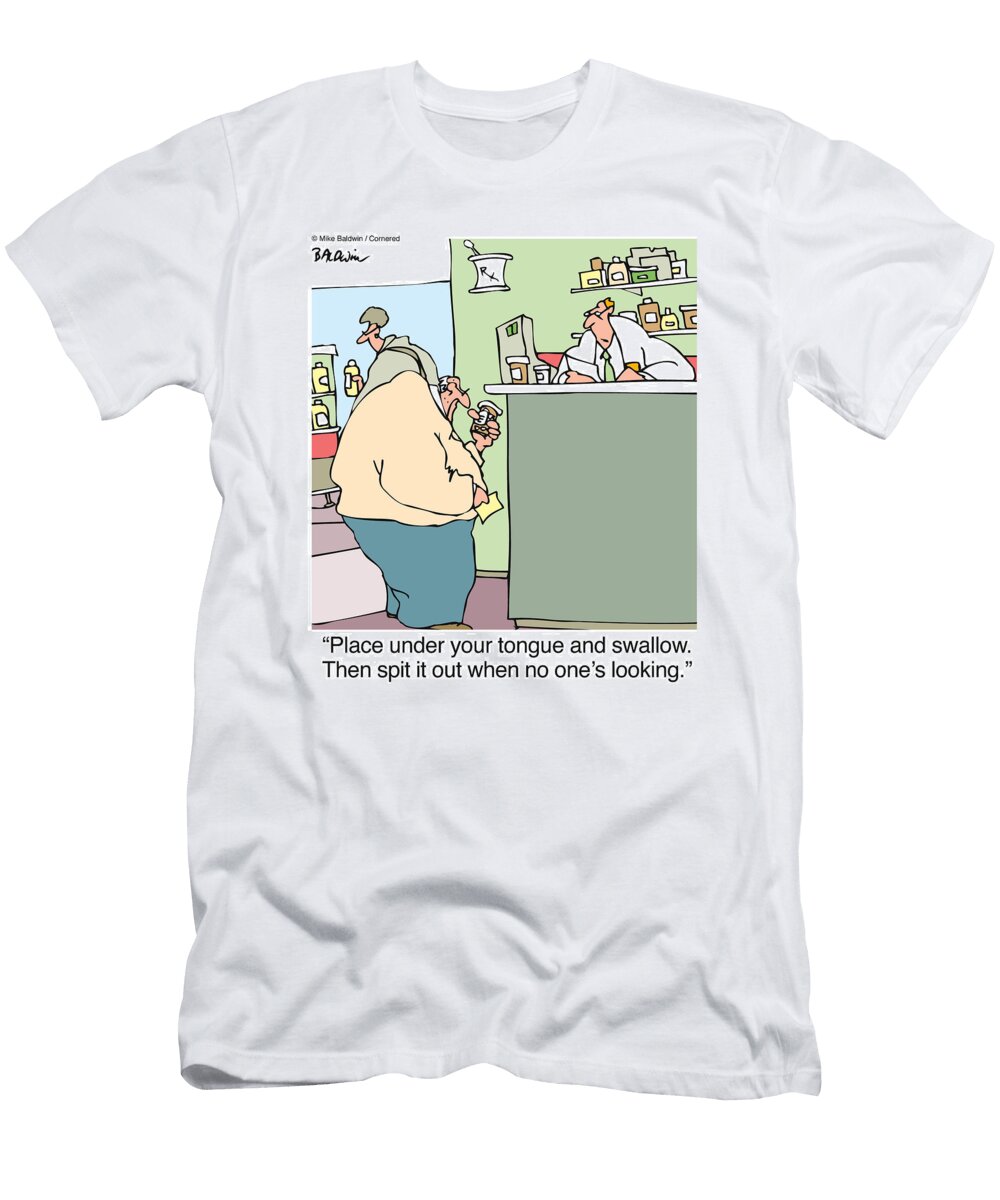 Place Under Your Tongue and Swallow Then Spit It Out When Mike Baldwin No Index T-Shirt