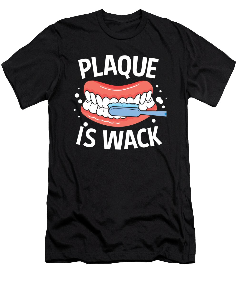 Plague Is Wack Tooth Funny Dental Hygienist for a Dentist Tom Schiesswald T-Shirt