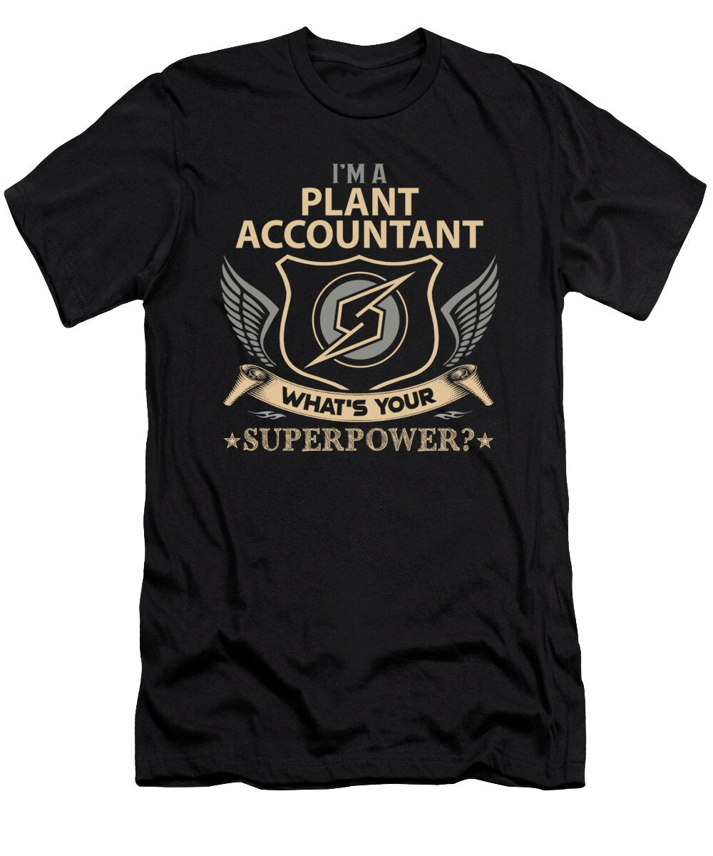 Plant Accountant What Is Your Superpower Job Gift Item Shi Hu Kang T-Shirt