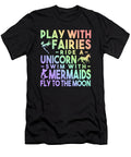 Play with Fairies Ride a Unicorn Swim with Mermaids Fly to the Moon Jacob Zelazny T-Shirt
