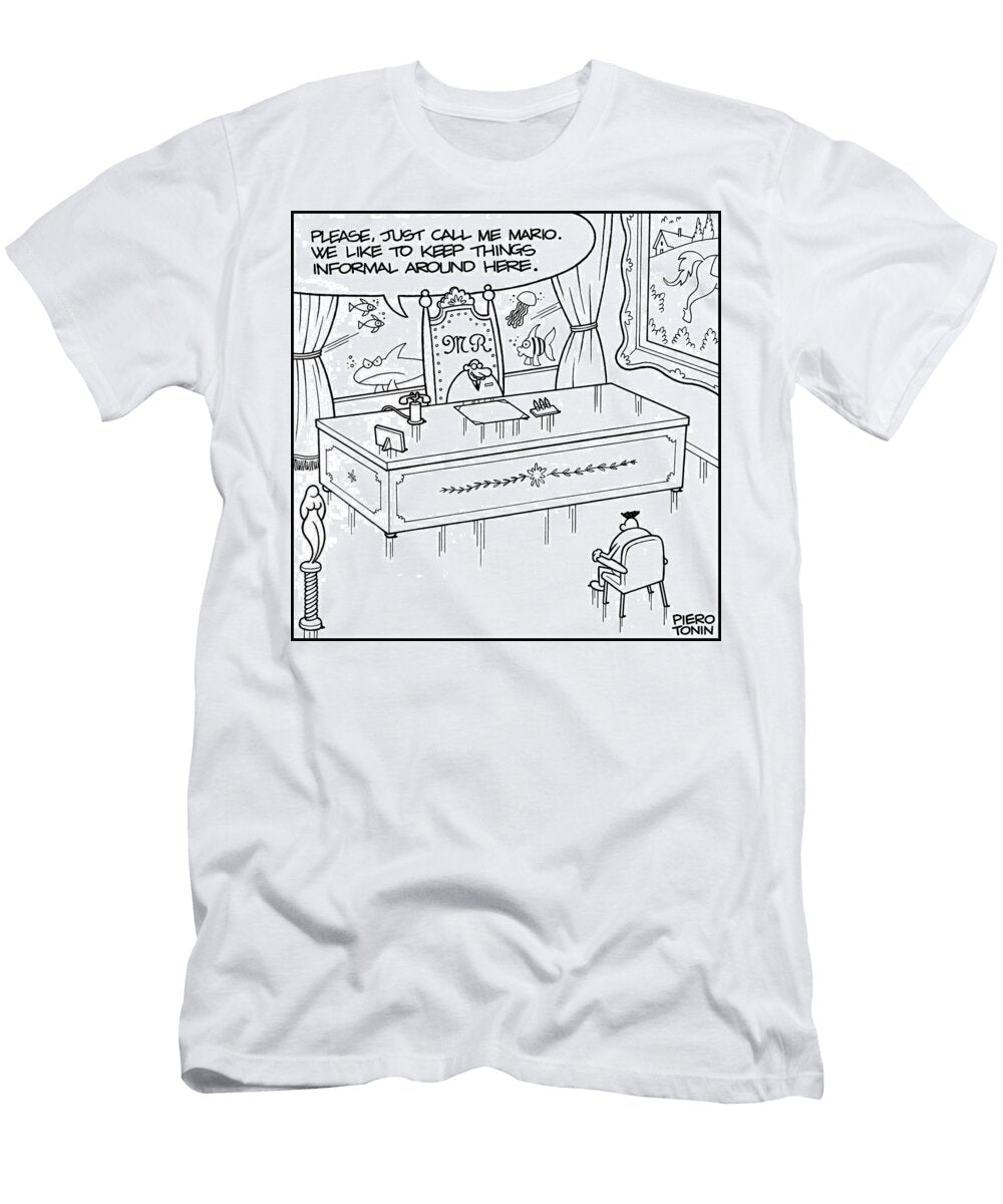 Please Just Call Me Mario We Like to Keep Things Informal Piero Tonin T-Shirt