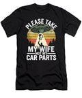 Please Take My Wife Not My Car Parts Funny Mechanic Lisa Stronzi T-Shirt