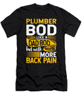 Plumber Bod Like a Dad Bod Plumbing Job Drain Surgeon Maximus Designs T-Shirt