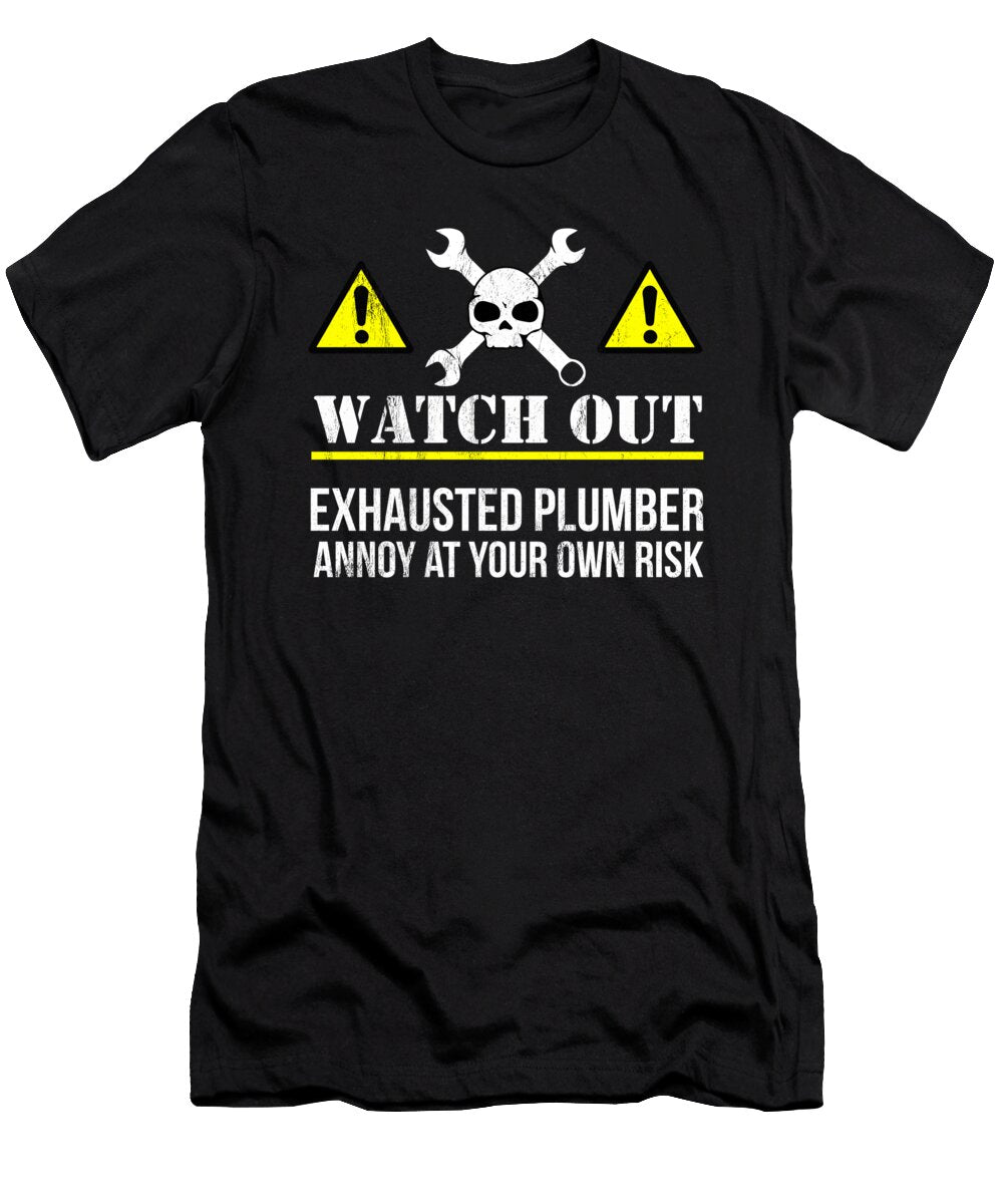 Plumber Funny Annoy At Own Risk Plumbing Humor Noirty Designs T-Shirt