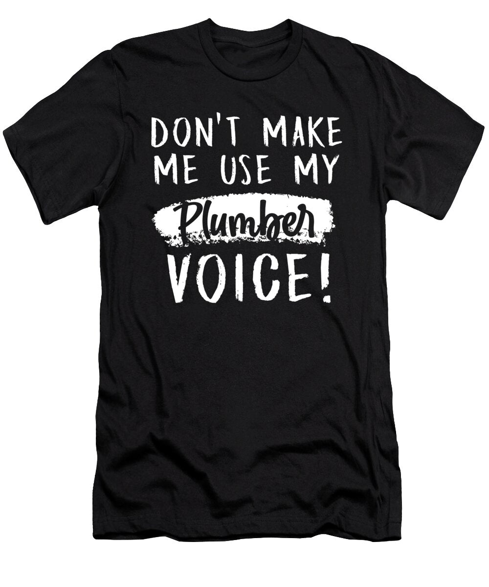 Plumber Voice Plumbing Job Craft Profession Gift Thomas Larch T-Shirt