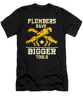 Plumbers Have Bigger Tools Plumbing Craft Job Gift Thomas Larch T-Shirt