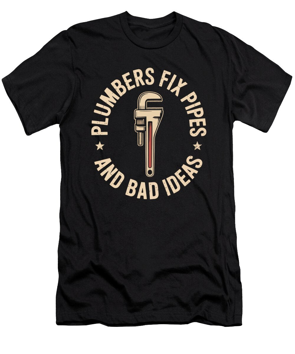 Plumbers Wrench Slogan Design Joanna Redesiuk T-Shirt