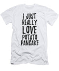 Potato Pancake Lover Gift Food Addict I Just Really Love Potato Pancake Funny Gift Ideas T-Shirt