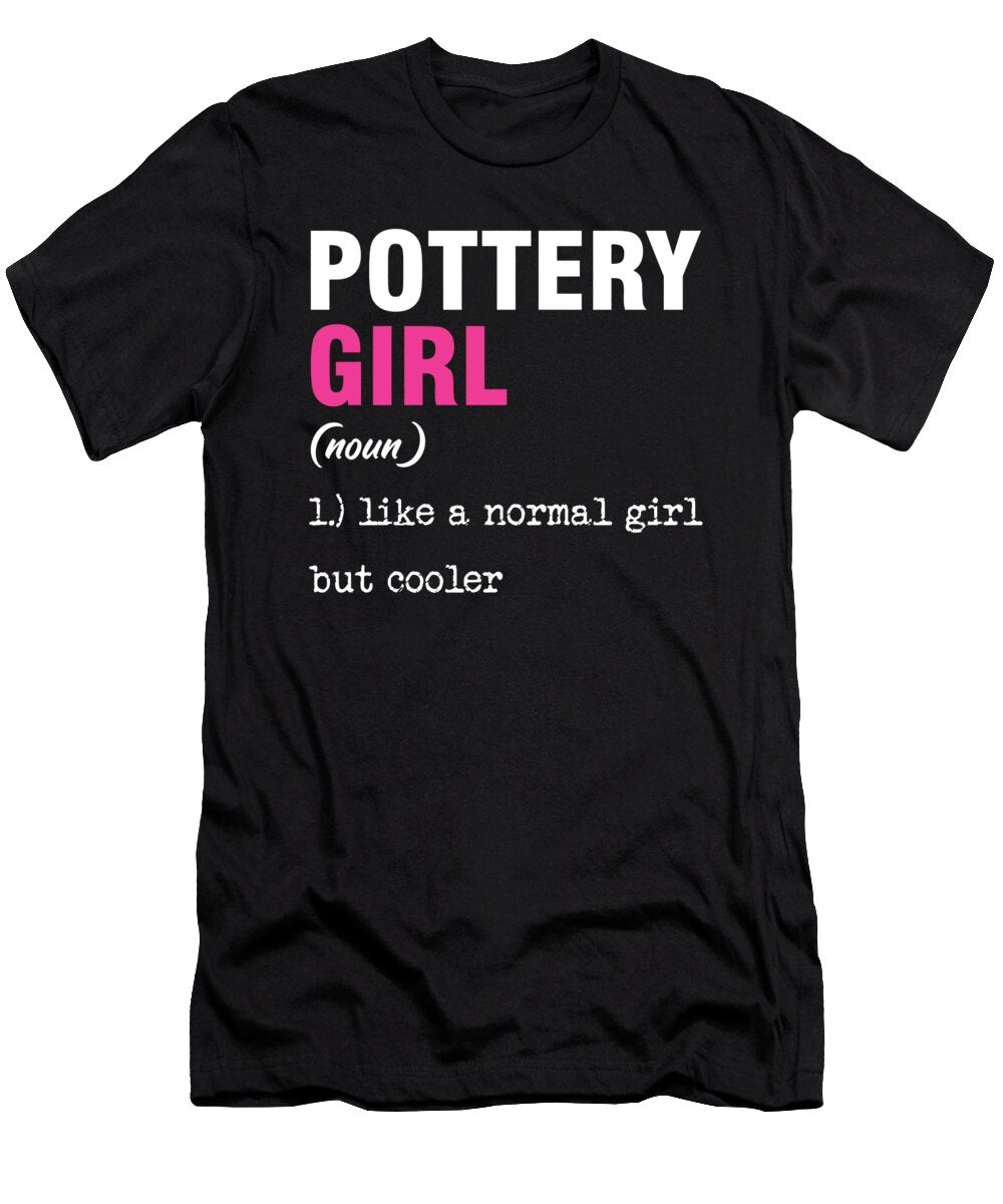 Pottery Girl Ceramics Porcelain Hobby Job Art Gift Thomas Larch T-Shirt