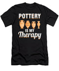 Pottery Is My Therapy Ceramic Porcelain Job Gift Thomas Larch T-Shirt