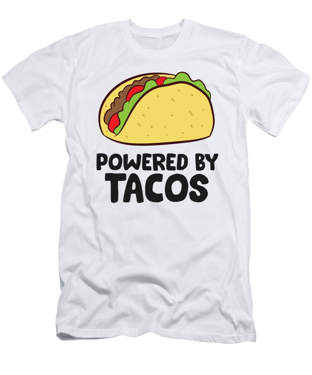 Powered By Tacos Mexican Food Cinco De Mayo Tacos Eq Designs T-Shirt