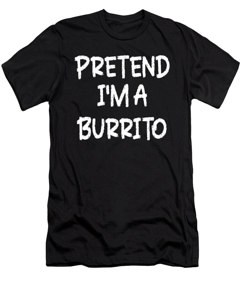 Pretend Im a Burrito Lazy Last Minute Halloween Studi Alex T-Shirt