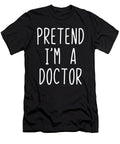 Pretend Im a Doctor Costume Halloween Studi Alex T-Shirt