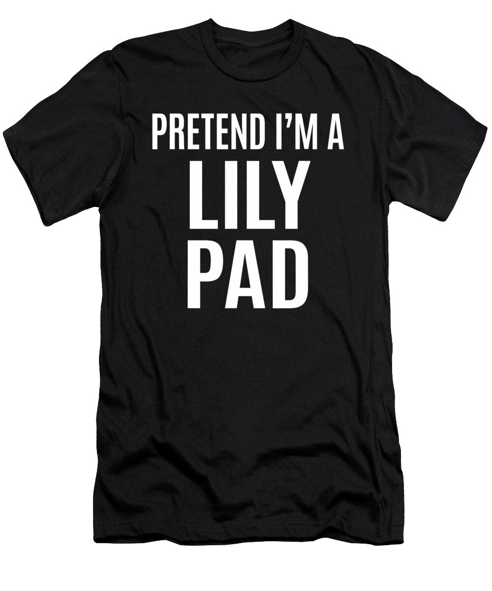 Pretend Im a Lily Pad Easy Green Halloween Studi Alex T-Shirt