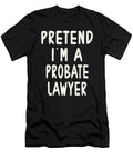 Pretend Im a Probate Lawyer Halloween Costume Studi Alex T-Shirt