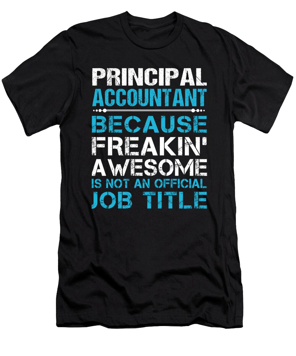 Principal Accountant Freaking Awesome Job Gift Item Shi Hu Kang T-Shirt
