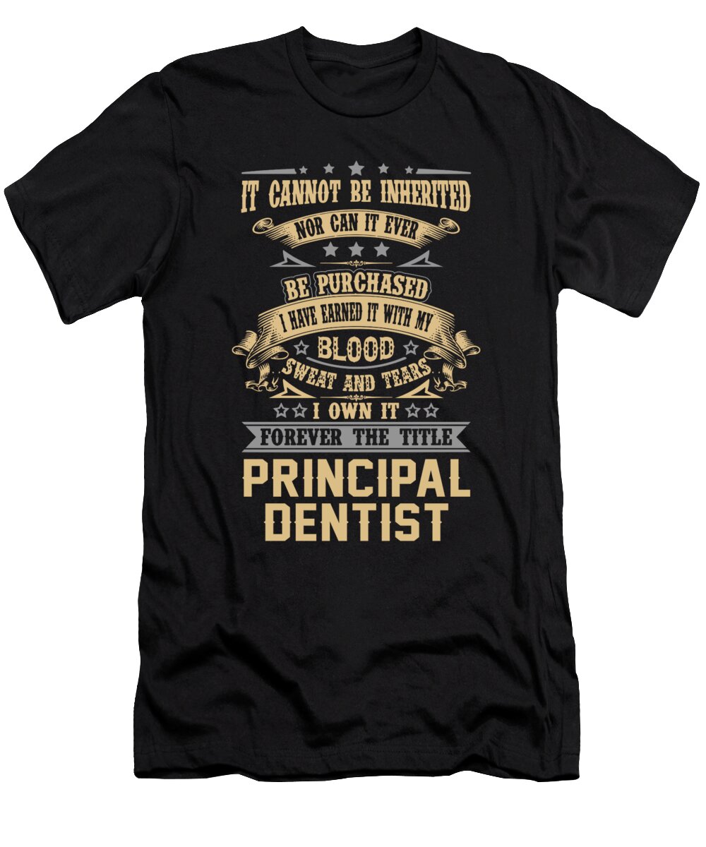 Principal Dentist Forever the Title Job Gift Item Shi Hu Kang T-Shirt