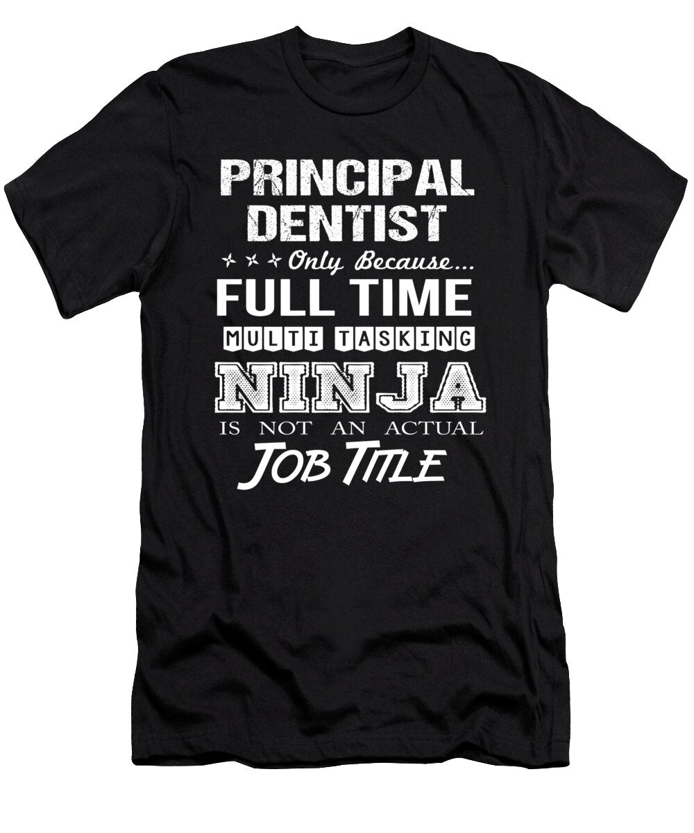 Principal Dentist Ninja Job Gift Item Shi Hu Kang T-Shirt