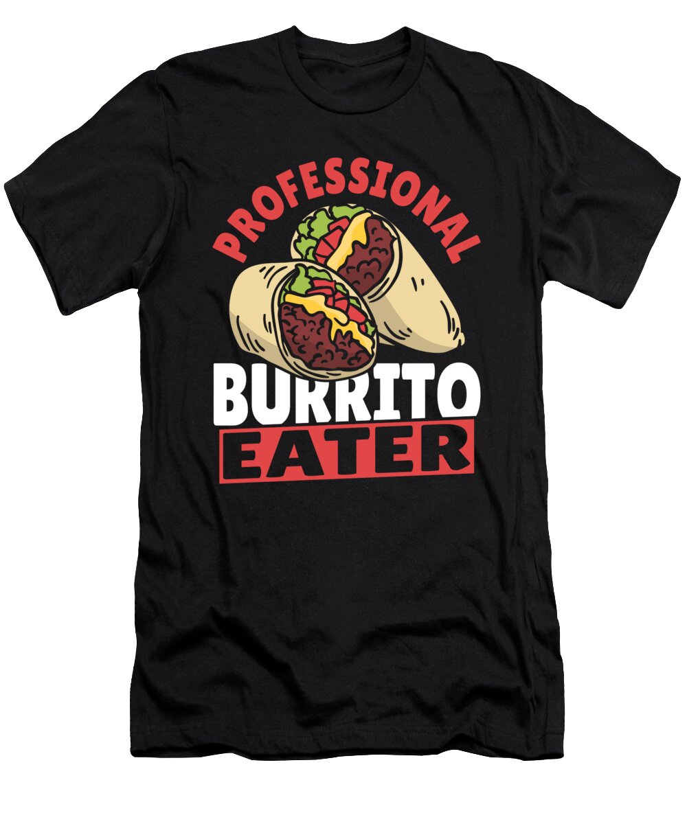Professional Burrito Eater Burritos Taco Family Alessandra Roth T-Shirt