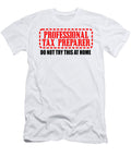 Professional Tax Preparer Do Not Try This At Home Jacob Zelazny T-Shirt
