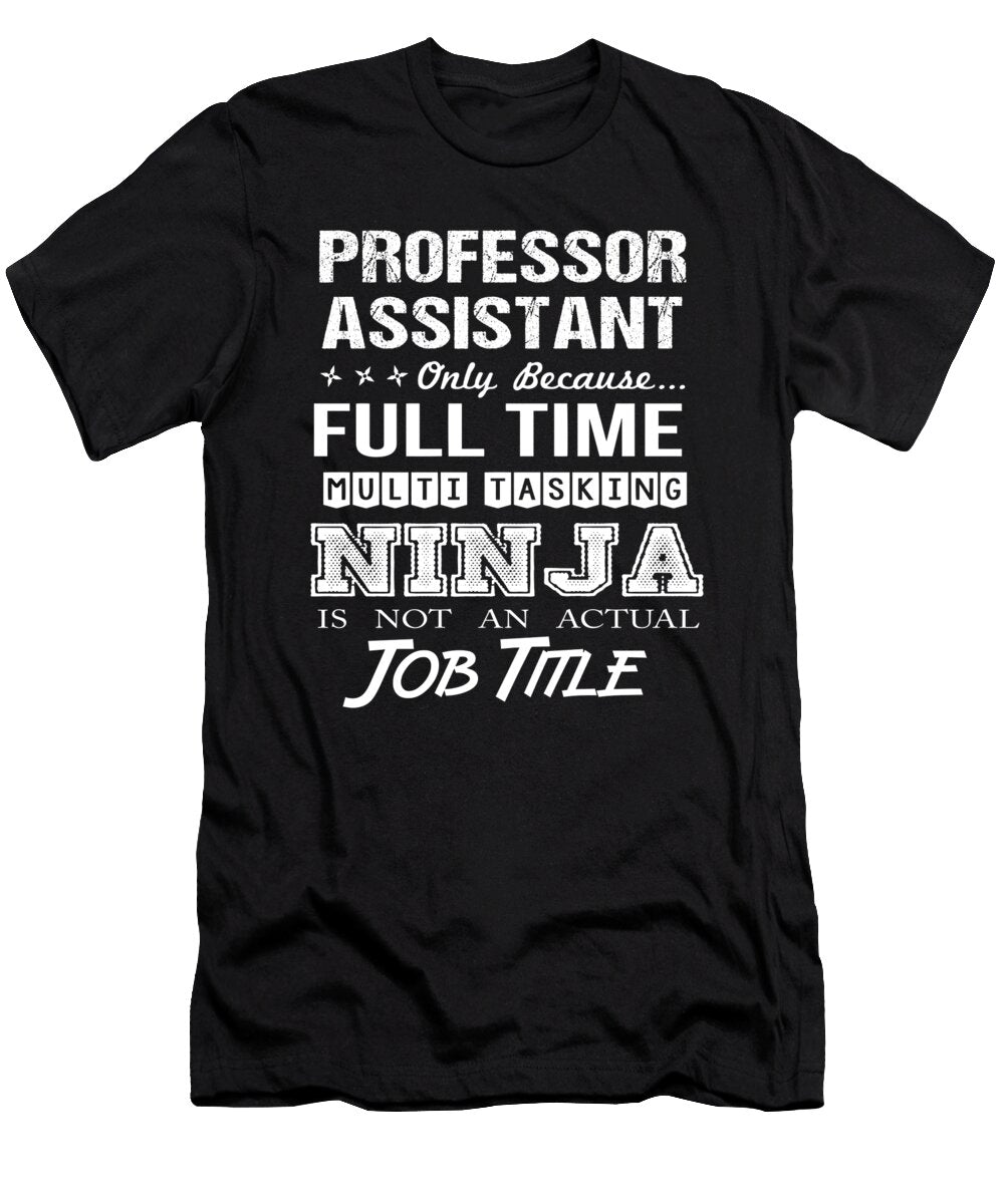 Professor Assistant Ninja Job Gift Item Shi Hu Kang T-Shirt