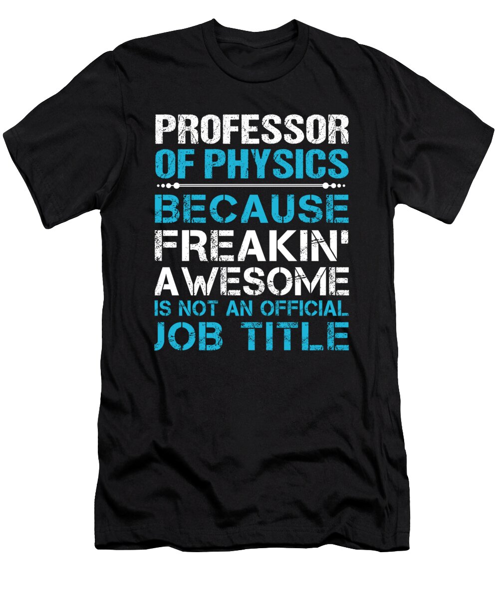 Professor of Physics Freaking Awesome Job Gift Item Shi Hu Kang T-Shirt