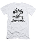 Professor Stepmother Funny Gift Idea for Stepmom Gag Inspiring Joke the Best and Even Better Funny Gift Ideas T-Shirt