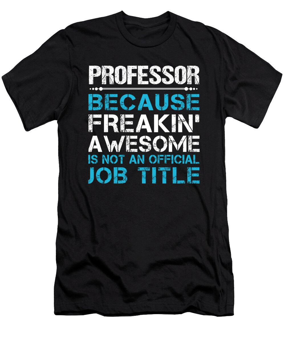 Professor Freaking Awesome Job Gift Item Shi Hu Kang T-Shirt