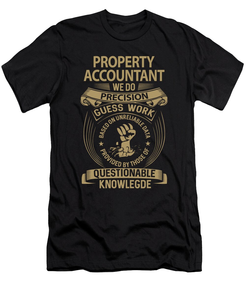 Property Accountant We Do Precision Job Gift Item Shi Hu Kang T-Shirt
