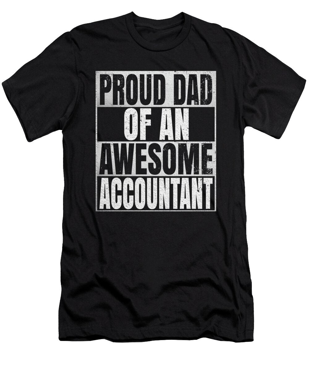 Proud Dad of an Awesome Accountant Gift Funny Accounting Product Art Grabitees T-Shirt