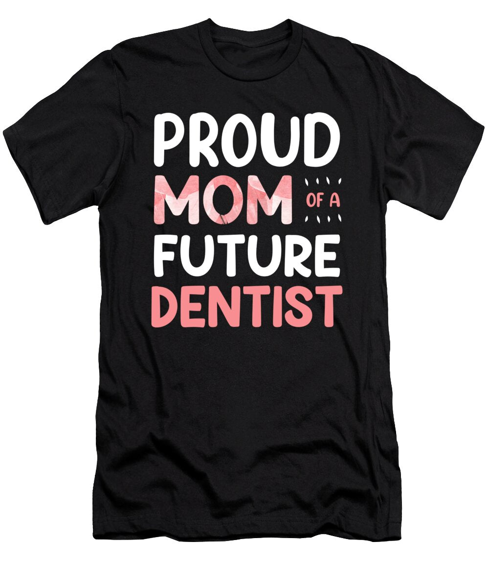 Proud Mom of a Future Dentist Cute Mothers Day Women Haselshirt T-Shirt