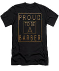 Proud to Be a Barber Funny Hair Stylist Graphic Art Grabitees T-Shirt