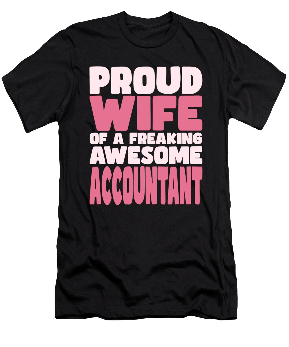 Proud Wife of Freaking Awesome Accountant Manuel Schmucker T-Shirt